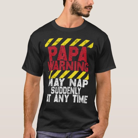 Father s Day Papa Warning May Nap Suddenly At Any  T-shirt (Voorkant)