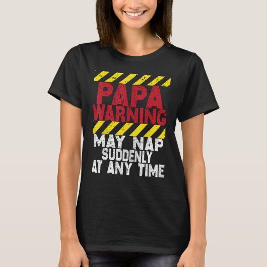 Father s Day Papa Warning May Nap Suddenly At Any  T-shirt (Voorkant)