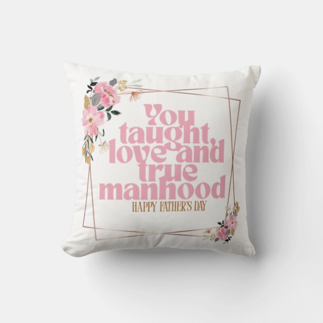 Father’s Day Throw Pillow | You Taught Love & True Kussen (Voorkant)