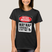 Father Warning May Nap Suddenly At Any Time, Sarca T-shirt (Voorkant)