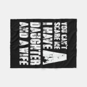 Father You Cant E Me I Have A Daughter And A Wife Fleece Deken (Voorkant (Horizontaal))