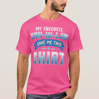 Fatherinlaw Mominlaw My Favorite Soninlaw Gave Me T-shirt