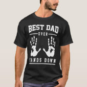 Fathers Day Best Dad Ever Hands Down T-shirt (Voorkant)