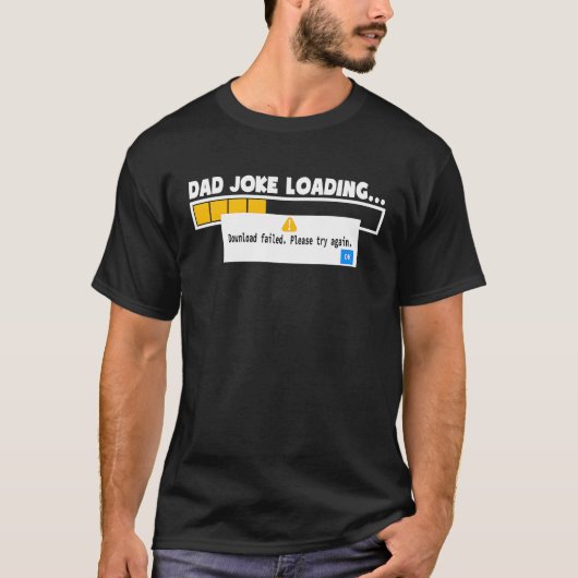 Father's Day Dad Joke Loading Failed   For Dad T-shirt (Voorkant)