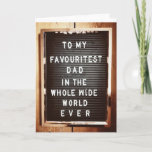 Fathers day| dad| Letter board| Birthday Kaart<br><div class="desc">Laat je vader weten dat hij je favoriete vader ter wereld is. Laat je eigen bericht leeg,  dus het kan voor vaderdag,  zijn verjaardag of een andere speciale dag zijn.</div>