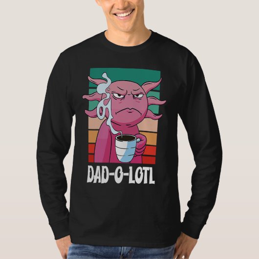 Father's Day  Dad o Lotl Coffee  7 T-shirt (Voorkant)
