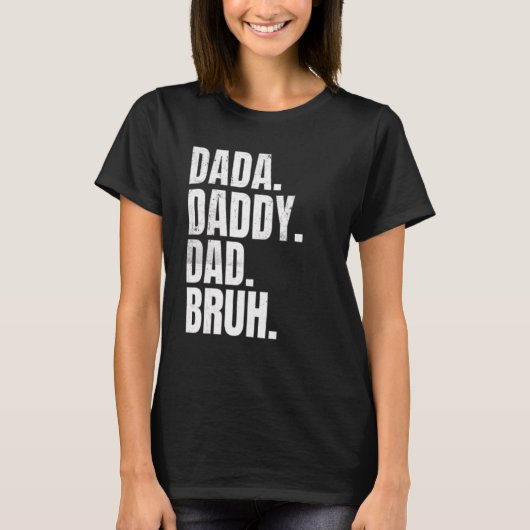 Father's Day Dada Daddy Dad Bruh For Dads T-shirt (Voorkant)