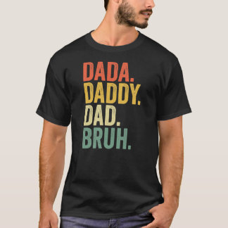 Father's Day Dada Daddy Dad Bruh T-shirt