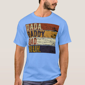 Fathers Day Dada papa Bruh T-shirt
