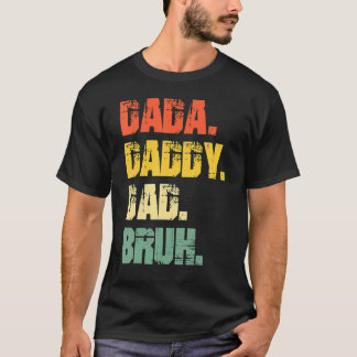 Father's Day Daddy Dad Bruh Father's Day T-shirt