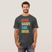 Father's Day Daddy Dad Bruh Father's Day T-shirt (Voorkant volledig)