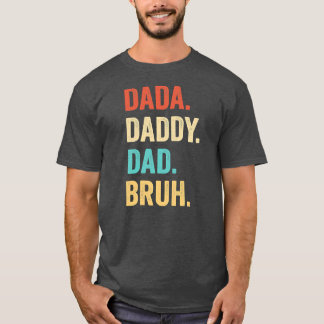 Father's Day Daddy Dad Bruh Father's Day T-shirt