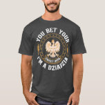 Fathers Day Dziadzia Polish Grandfather Polish T-shirt<br><div class="desc">Fathers Day Dziadzia Polish Grandfather Polish Check out for Famy t shirts selection for the very best in single or custom,  handmade pieces from our clothing shops.</div>