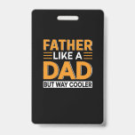 Father's Day Father Like A Dad Badge<br><div class="desc">Father's Day Father Like A Dad</div>