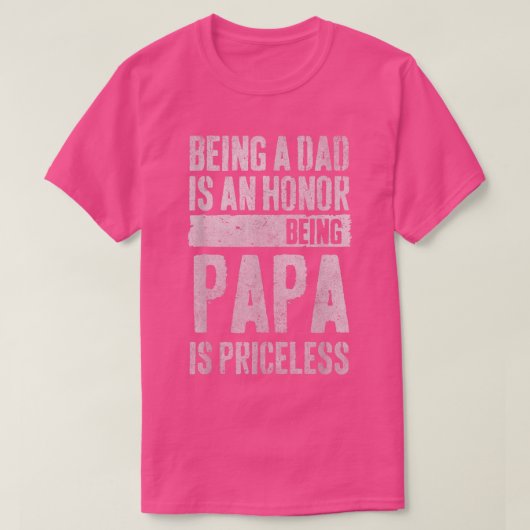 Fathers Day For Dad An Honor Being Papa Is Pricel T-shirt (Design voorkant)