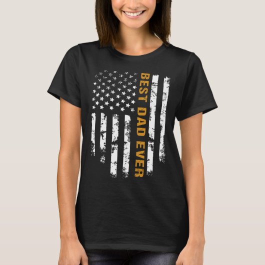Fathers Day  For Dad Best Dad Ever Daddy America F T-shirt (Voorkant)