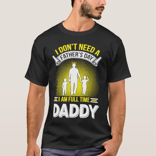Father's Day Full Time Daddys 1 T-shirt (Voorkant)