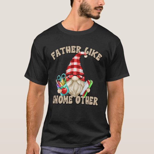 Fathers Day Gnome Graphic For Men  Teacher Dad Say T-shirt (Voorkant)