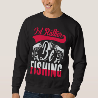 Father's Day I'd Rather Be Fishing Fisherman  1 Trui