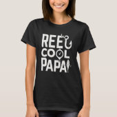 Fathers Day Idea For The Fisherman Reel Cool Papa T-shirt (Voorkant)