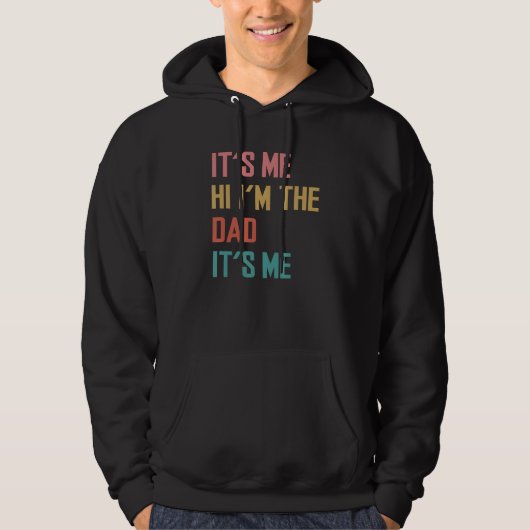 Fathers Day   Its Me Hi I m The Dad Its Me Hoodie (Voorkant)