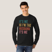 Fathers Day   Its Me Hi I'm The Husband Its Me T-shirt (Voorkant volledig)