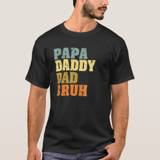 Father's Day Quotes Papa Daddy Dad Bruh T-shirt