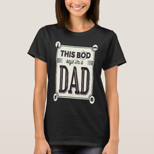 Fathers Day This Bod belongs to a Dad Daddy T-shirt (Voorkant)