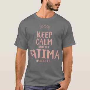 Fatima Keep Calm Personal Name Friends Funny B T-shirt