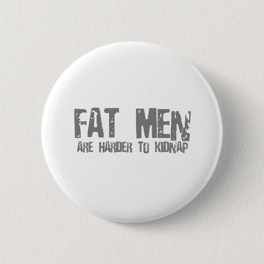 Fatmen zijn moeilijker te ontvoeren ronde button 5,7 cm (Voorkant)