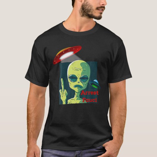Fauci Alien UFO Buitspace Funny Conservative Ant T-shirt (Voorkant)
