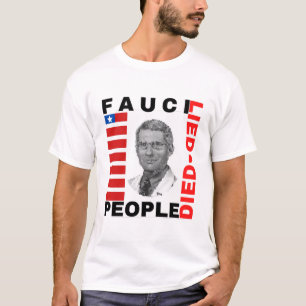 Fauci Lied Mensen stierven T-shirt
