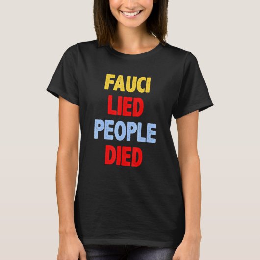 Fauci Lied People Died _3 T-shirt (Voorkant)