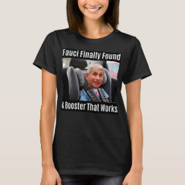 Fauci Meme "Fauci vond eindelijk een booster...... T-shirt
