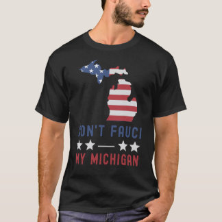 Fauci My Michigan USA Flag American Patriot  T-shirt