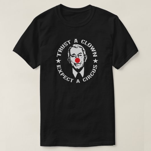 Fauci TRUST A CLOWN VERWACHT EEN CIRCUS T-Shirt (Design voorkant)
