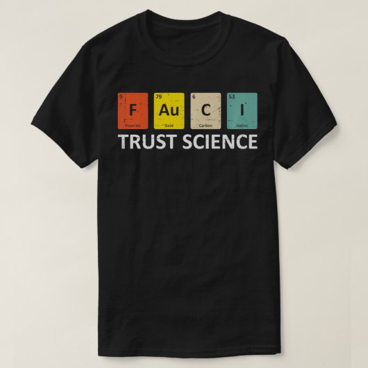 Fauci Vertrouw op de Wetenschap Periodiek Systeem T-shirt (Design voorkant)