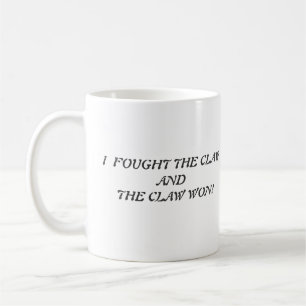 Faught The Claw Won Coffee mok