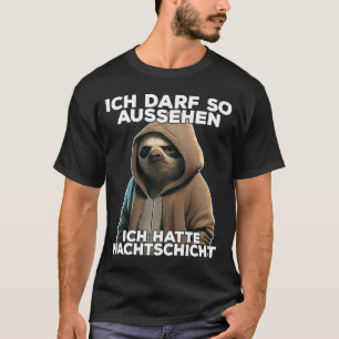Faultier I Ich darf zo aussehen ich hatte Nachtsch T-shirt