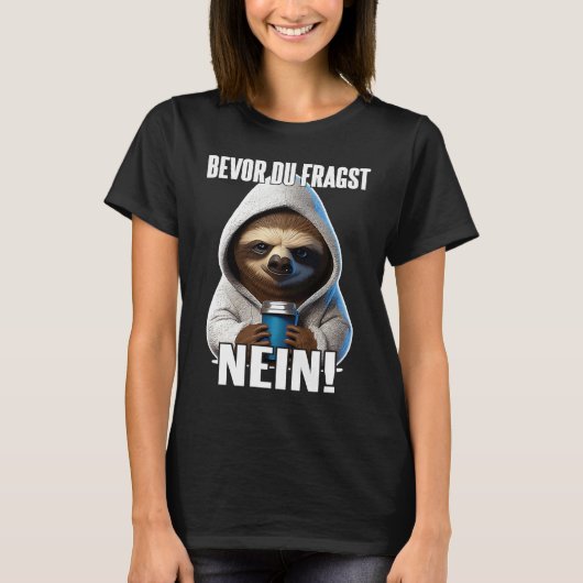 Faultier Spruch Lustig Geschenk I Bevor Du Fragst T-shirt (Voorkant)