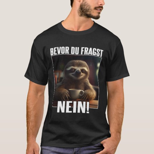 Faultier Spruch Lustig Geschenk I Bevor Du Fragst T-shirt (Voorkant)