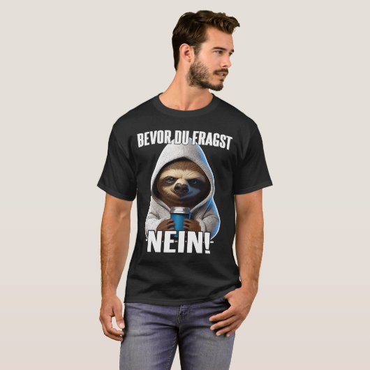 Faultier Spruch Lustig Geschenk I Bevor Du Fragst T-shirt (Voorkant volledig)