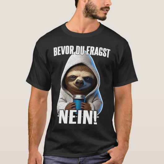 Faultier Spruch Lustig Geschenk I Bevor Du Fragst  T-shirt (Voorkant)