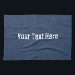 Faux Blue Jeans Fabric Kitchen Towel - Jouw tekst Theedoek<br><div class="desc">Blue Jeans Fabric - Voeg Jouw tekst toe -</div>