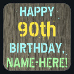 Faux Hood, Tekstverf, 90th Birthday   Naam Vierkante Sticker<br><div class="desc">Dit leuke verjaardagsthema ontwerp van de sticker kenmerkt een bericht zoals "HAPPY 90th BIRTHDAY, NAME-HIER!", waar de naam kan worden gepersonaliseerd. Op de achtergrond ziet u een roestachtig, bruin, faux-vormig patroon met houten korrels. De aanpasbare berichttekst kenmerkt kleuren zoals blauw, geel, en groen, en het heeft een verschijning geïnspireerd door...</div>