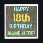 Faux hout, geschilderde tekst look, 18e verjaardag servet<br><div class="desc">Dit leuke verjaardagsfeestje servetontwerp heeft een bericht als "HAPPY 18th BIRTHDAY, NAME-HERE!", waar de naam kan worden gepersonaliseerd. De achtergrond heeft een rustiek, bruin, faux houtnerf uiterlijk patroon. De aanpasbare berichttekst heeft kleuren als blauw, geel en groen, en het heeft een uiterlijk dat is geïnspireerd op dat van geschilderde, gestenciled...</div>