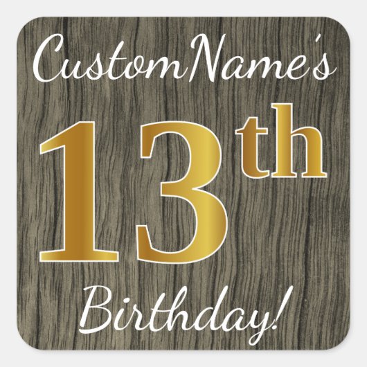 Faux Wood, Faux Gold 13th Birthday + Eigen naam Vierkante Sticker (Voorkant)