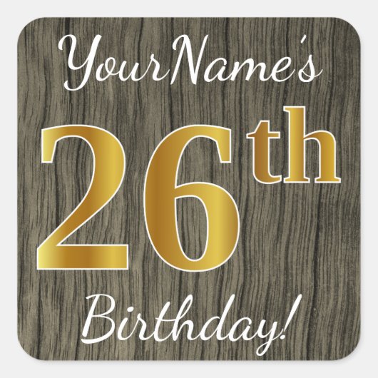 Faux Wood, Faux Gold 26th Birthday + Eigen naam Vierkante Sticker (Voorkant)