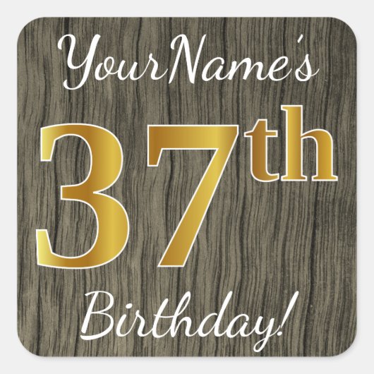 Faux Wood, Faux Gold 37th Birthday + Eigen naam Vierkante Sticker (Voorkant)