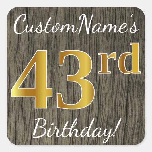 Faux Wood, Faux Gold 43rd Birthday + Eigen naam Vierkante Sticker (Voorkant)